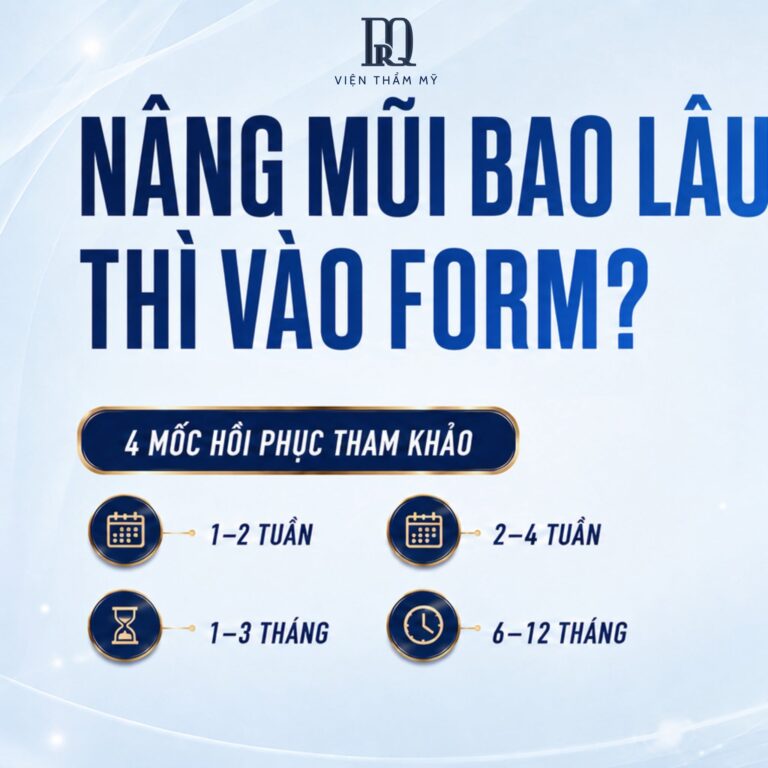 Nâng mũi bao lâu thì vào form? Giải đáp chi tiết từ Viện thẩm mỹ DrQ