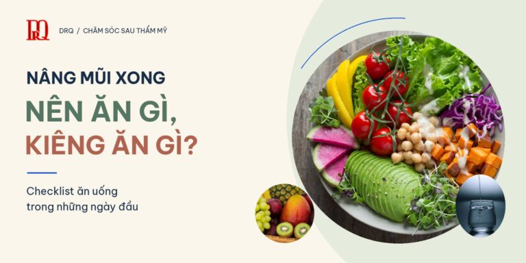 Nâng mũi xong nên ăn gì và kiêng ăn gì? Hướng dẫn dinh dưỡng từ Viện thẩm mỹ DrQ