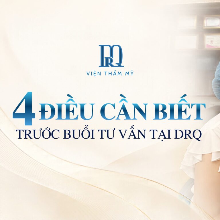 4 điều bạn cần biết trước buổi tư vấn tại Viện thẩm mỹ DrQ