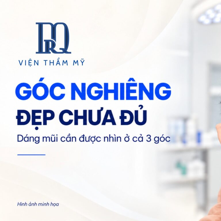 Góc nghiêng đẹp chưa đủ, dáng mũi cần được đánh giá ở 3 góc nhìn tại Viện thẩm mỹ DrQ